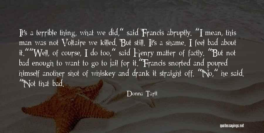 I Feel Shame Quotes By Donna Tartt I Feel Shame Quotes By Donna Tartt