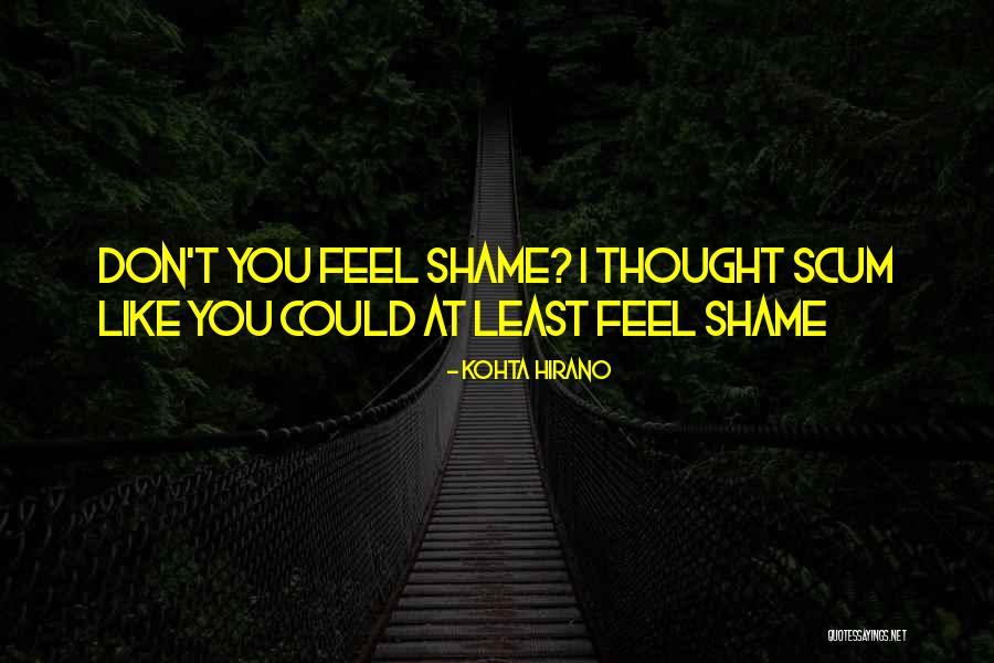 I Feel Shame Quotes By Kohta Hirano I Feel Shame Quotes By Kohta Hirano