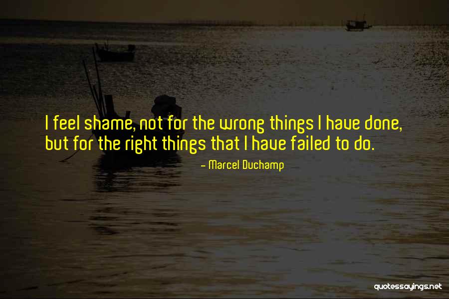 I Feel Shame Quotes By Marcel Duchamp I Feel Shame Quotes By Marcel Duchamp