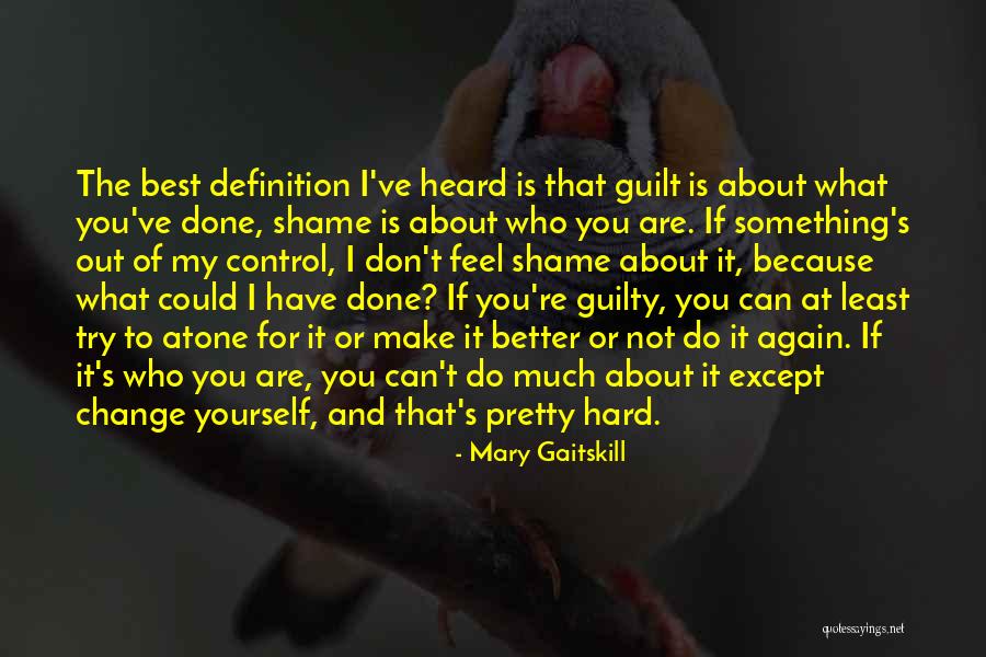 I Feel Shame Quotes By Mary Gaitskill I Feel Shame Quotes By Mary Gaitskill