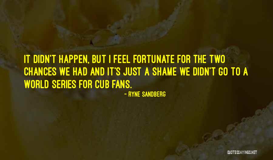 I Feel Shame Quotes By Ryne Sandberg I Feel Shame Quotes By Ryne Sandberg