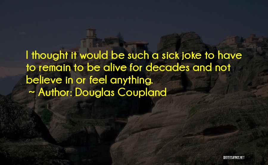 I Feel Sick Quotes By Douglas Coupland
