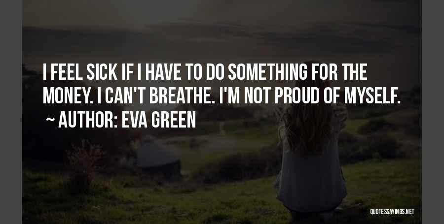 I Feel Sick Quotes By Eva Green