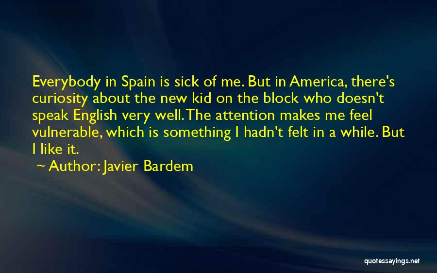 I Feel Sick Quotes By Javier Bardem