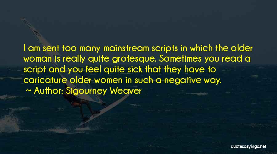 I Feel Sick Quotes By Sigourney Weaver