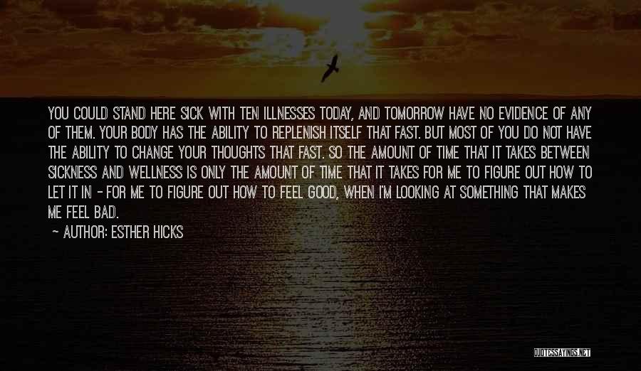I Feel Sick Today Quotes By Esther Hicks
