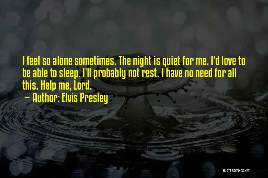 I Feel So Alone Quotes By Elvis Presley