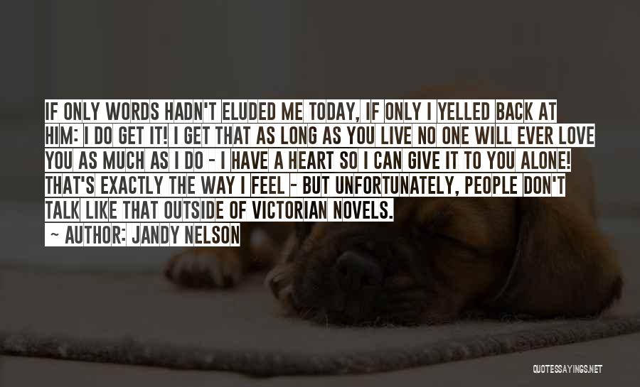 I Feel So Alone Quotes By Jandy Nelson