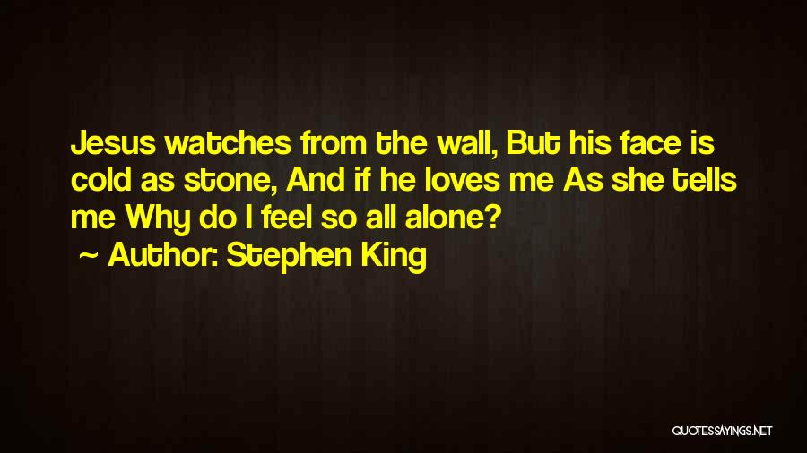 I Feel So Alone Quotes By Stephen King