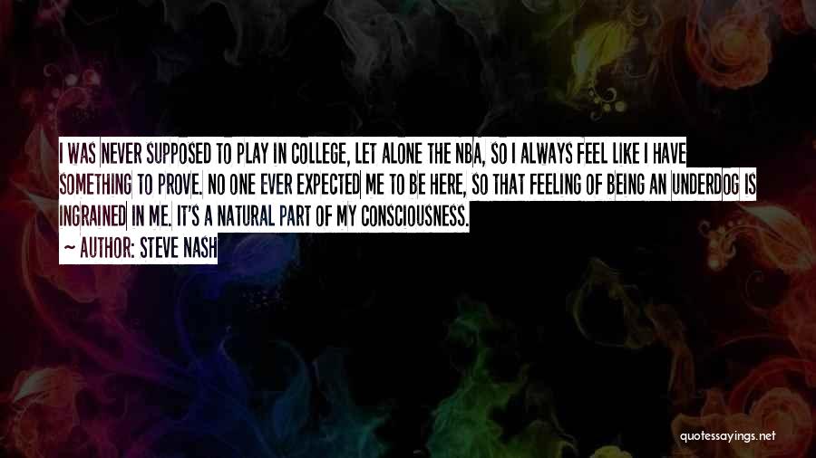 I Feel So Alone Quotes By Steve Nash