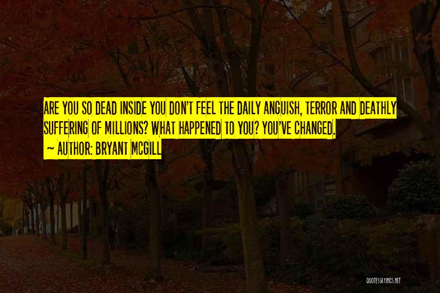 I Feel So Dead Inside Quotes By Bryant McGill