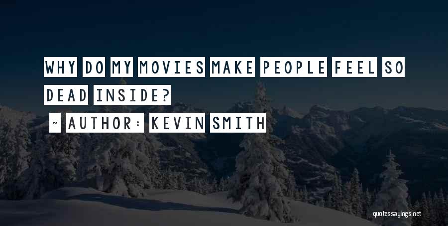 I Feel So Dead Inside Quotes By Kevin Smith