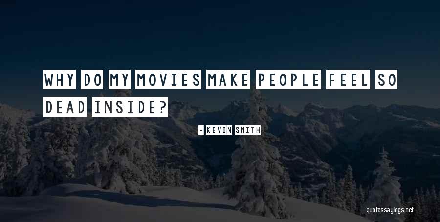 I Feel So Dead Inside Quotes By Kevin Smith