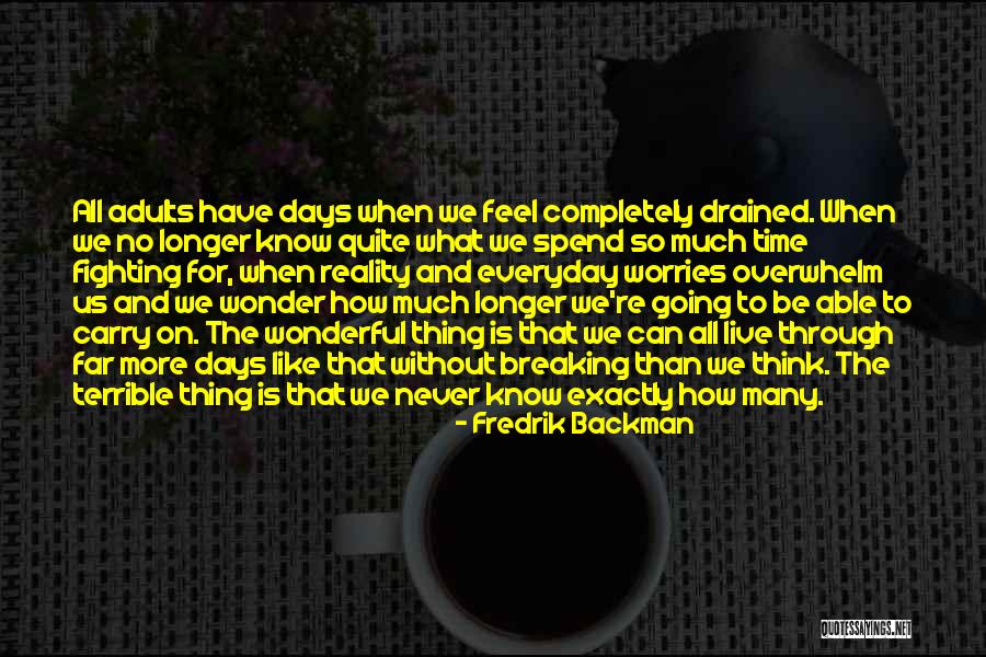 I Feel So Drained Quotes By Fredrik Backman I Feel So Drained Quotes By Fredrik Backman