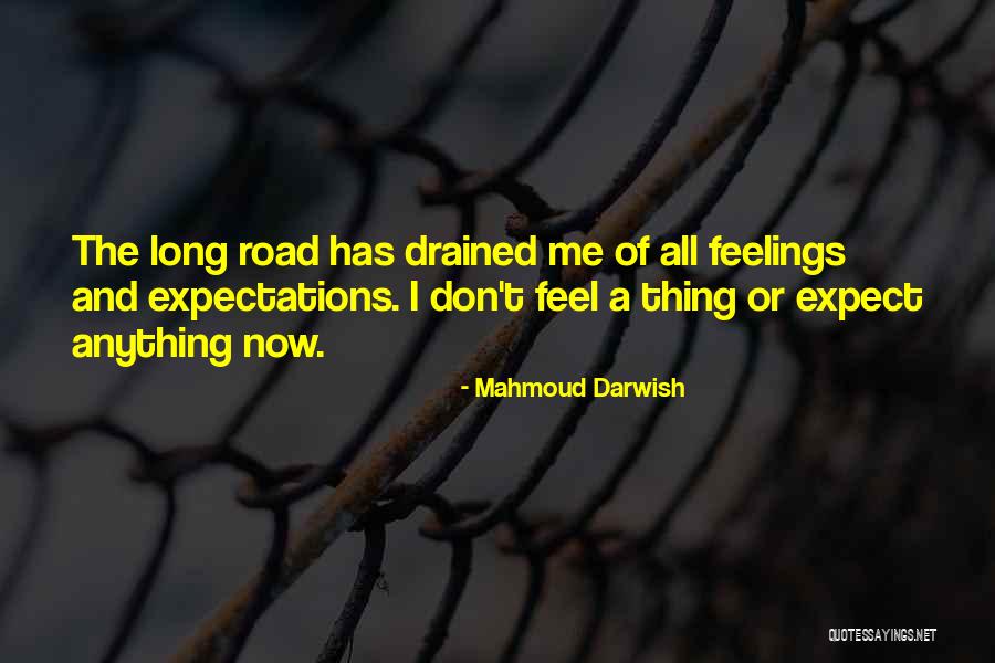 I Feel So Drained Quotes By Mahmoud Darwish I Feel So Drained Quotes By Mahmoud Darwish