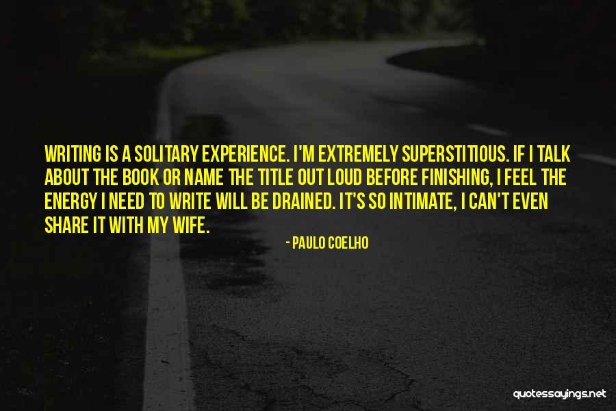 I Feel So Drained Quotes By Paulo Coelho I Feel So Drained Quotes By Paulo Coelho