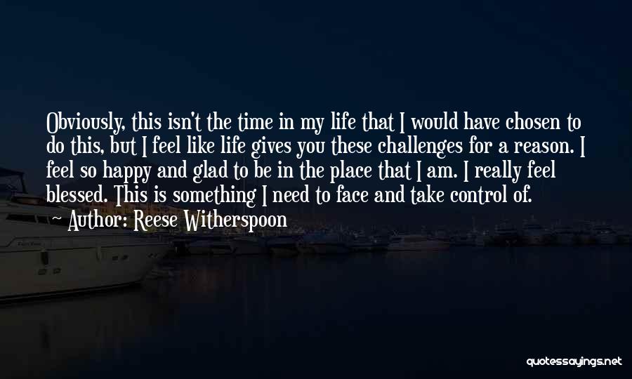 I Feel So Happy And Blessed Quotes By Reese Witherspoon