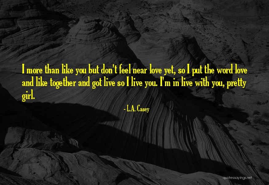 I Feel So In Love With You Quotes By L.A. Casey