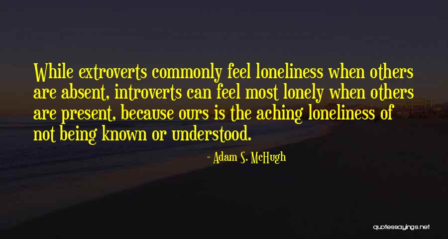 I Feel So Lonely Without You Quotes By Adam S. McHugh