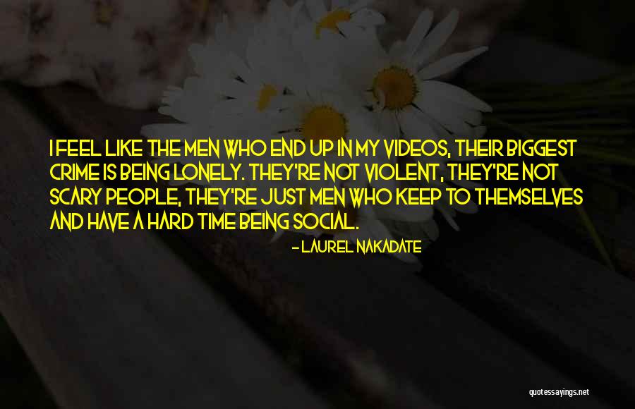 I Feel So Lonely Without You Quotes By Laurel Nakadate