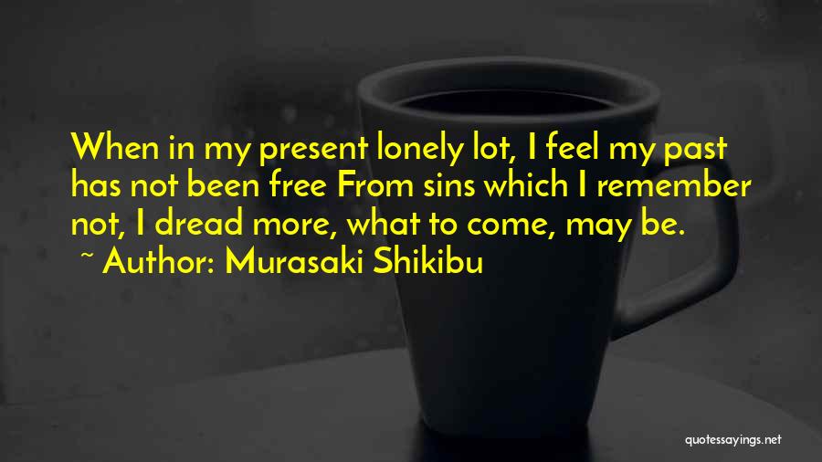 I Feel So Lonely Without You Quotes By Murasaki Shikibu