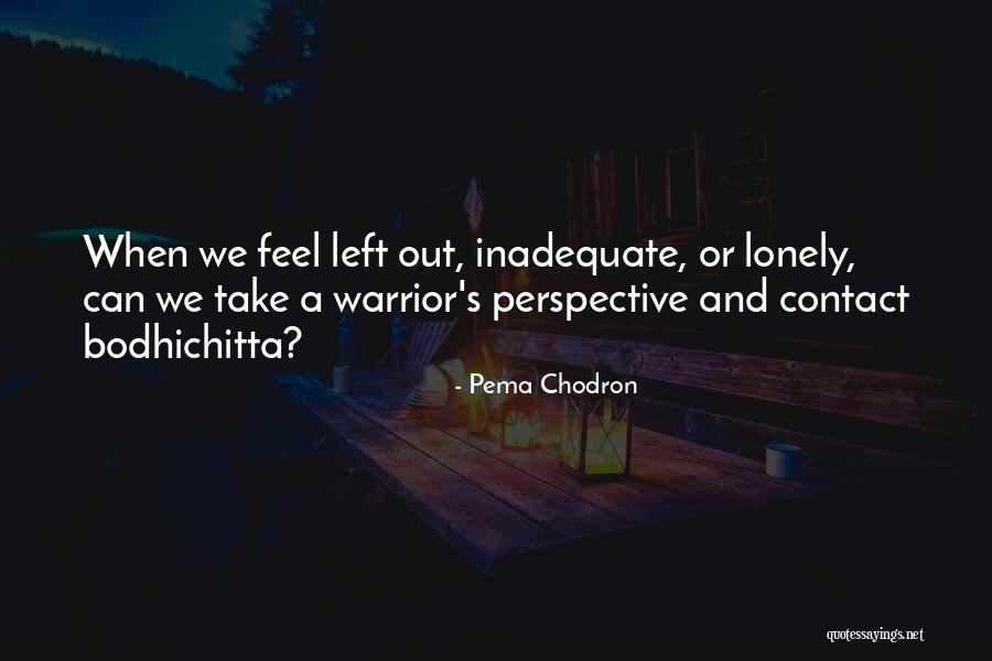 I Feel So Lonely Without You Quotes By Pema Chodron