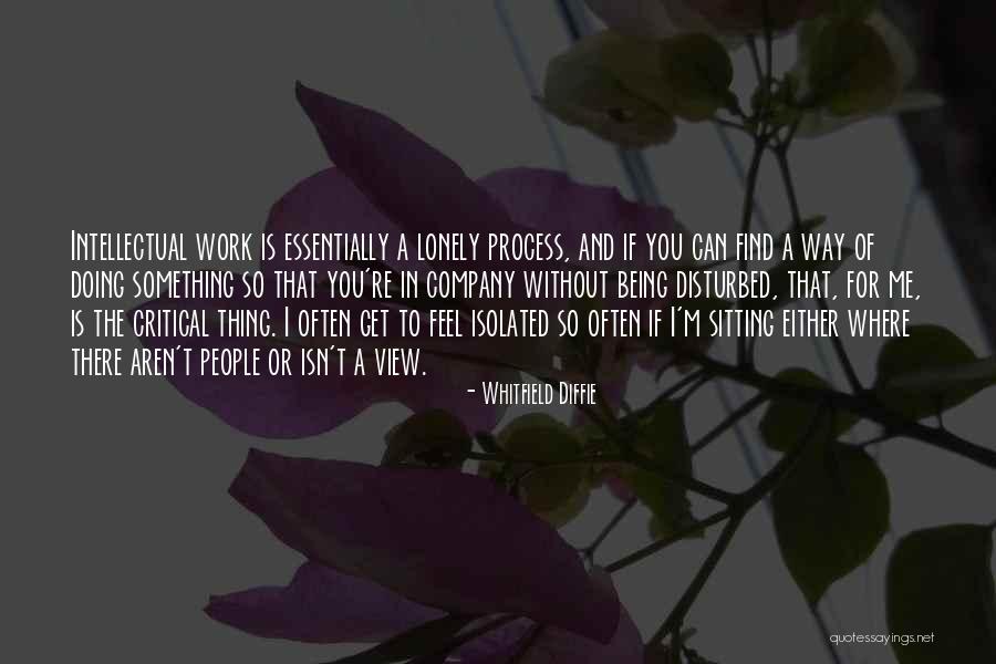I Feel So Lonely Without You Quotes By Whitfield Diffie I Feel So Lonely Without You Quotes By Whitfield Diffie