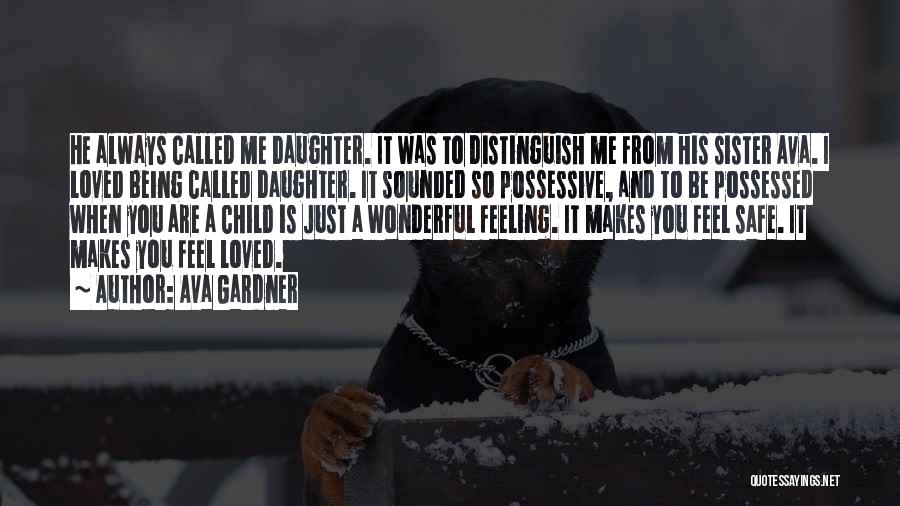 I Feel So Loved Quotes By Ava Gardner