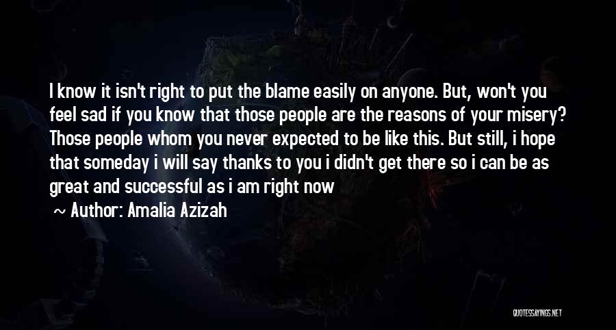 I Feel So Sad Right Now Quotes By Amalia Azizah