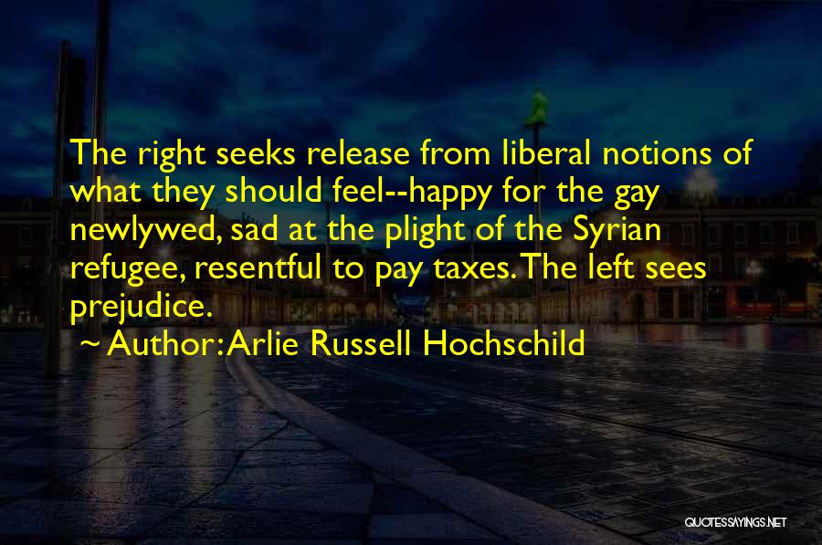 I Feel So Sad Right Now Quotes By Arlie Russell Hochschild