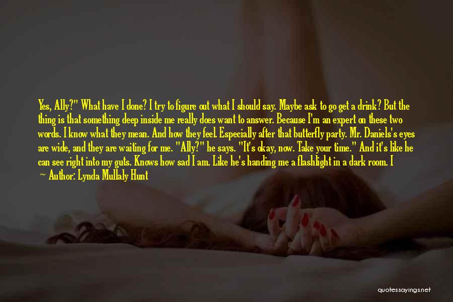 I Feel So Sad Right Now Quotes By Lynda Mullaly Hunt