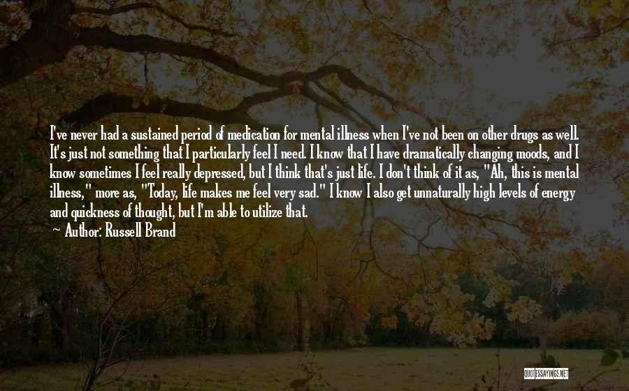 I Feel So Sad Today Quotes By Russell Brand