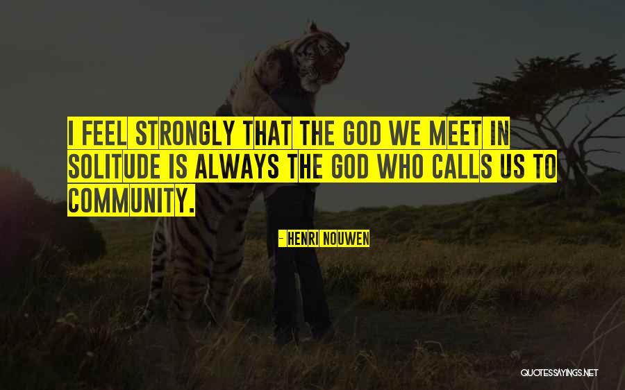 I Feel Strongly Quotes By Henri Nouwen I Feel Strongly Quotes By Henri Nouwen