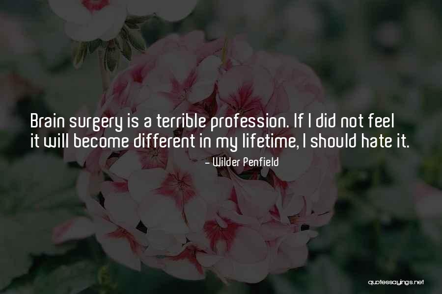 I Feel Terrible Quotes By Wilder Penfield I Feel Terrible Quotes By Wilder Penfield