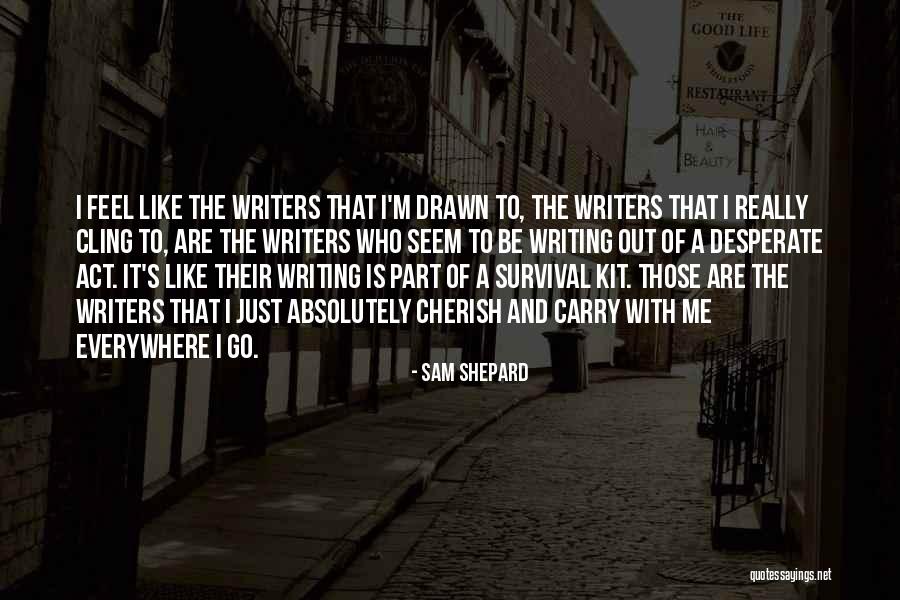 I Feel That Quotes By Sam Shepard