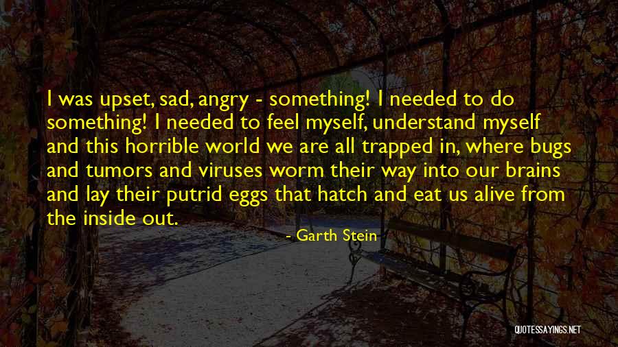 I Feel Trapped Quotes By Garth Stein I Feel Trapped Quotes By Garth Stein