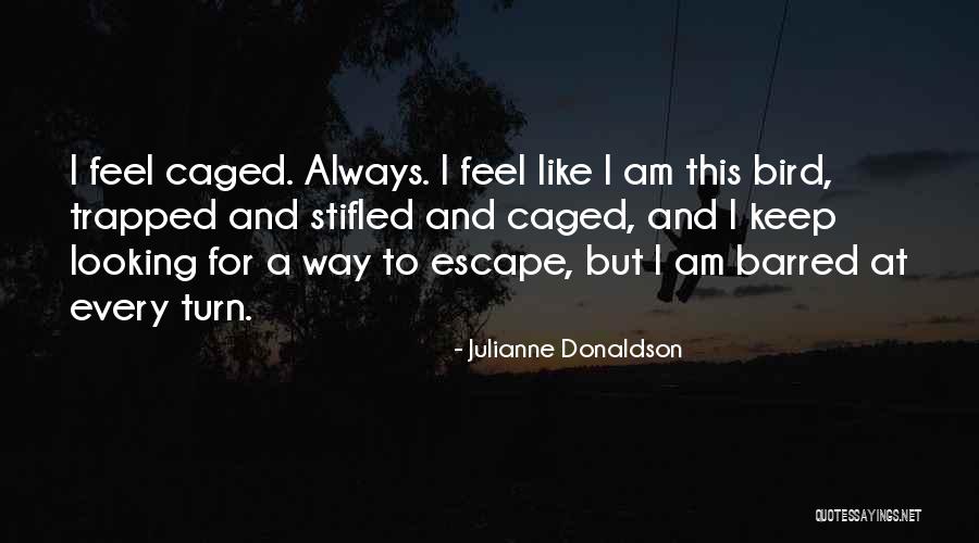 I Feel Trapped Quotes By Julianne Donaldson I Feel Trapped Quotes By Julianne Donaldson