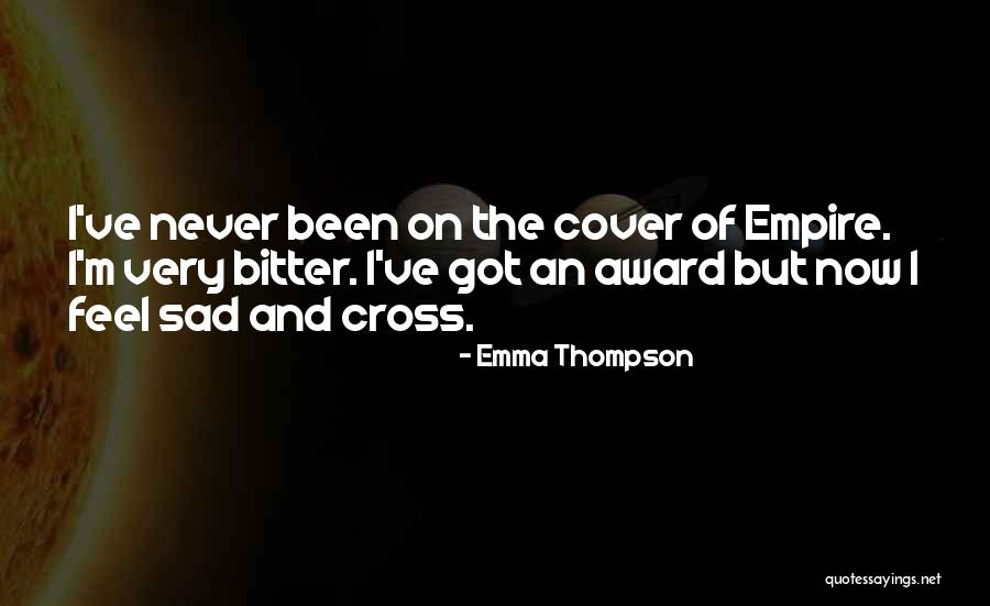 I Feel Very Sad Quotes By Emma Thompson I Feel Very Sad Quotes By Emma Thompson