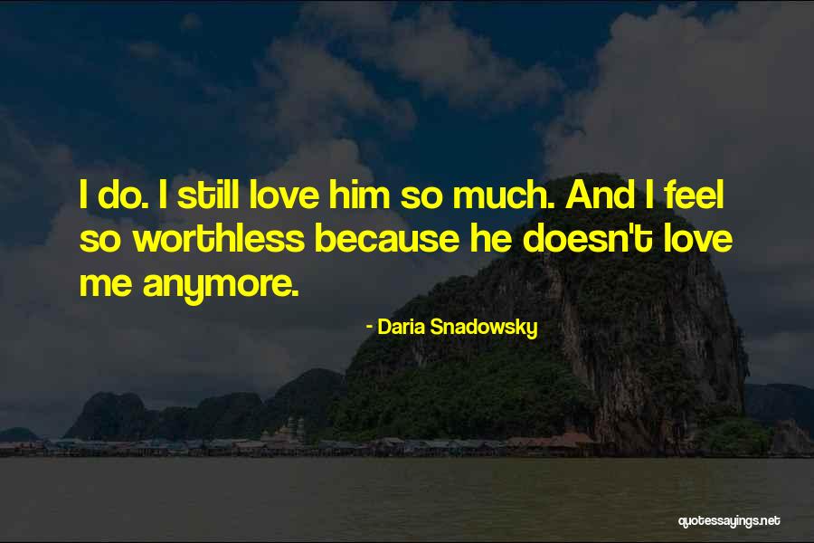 I Feel Worthless Quotes By Daria Snadowsky