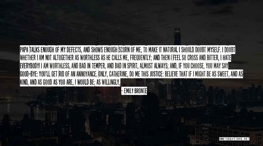 I Feel Worthless Quotes By Emily Bronte I Feel Worthless Quotes By Emily Bronte