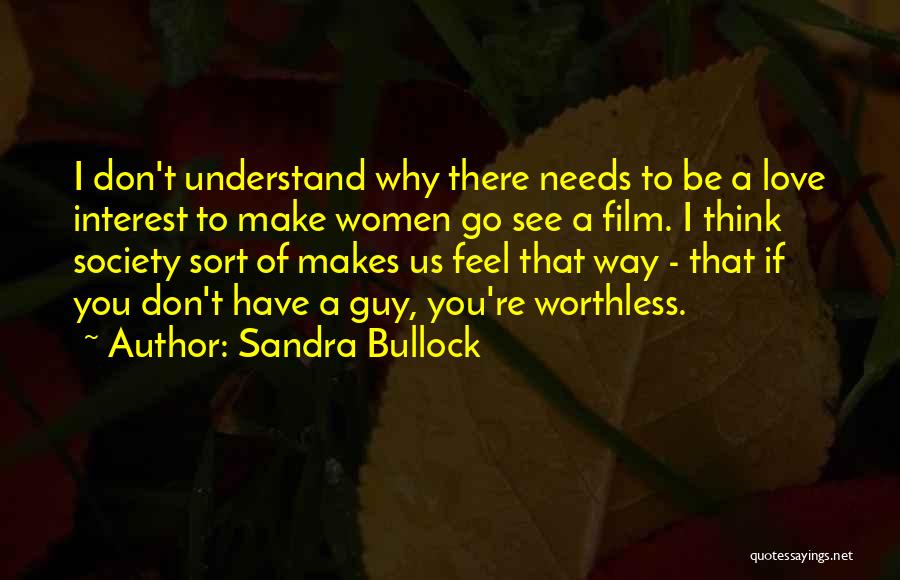 I Feel Worthless Quotes By Sandra Bullock