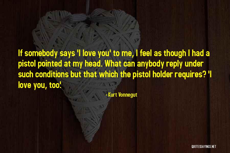 I Feel You Love Quotes By Kurt Vonnegut I Feel You Love Quotes By Kurt Vonnegut