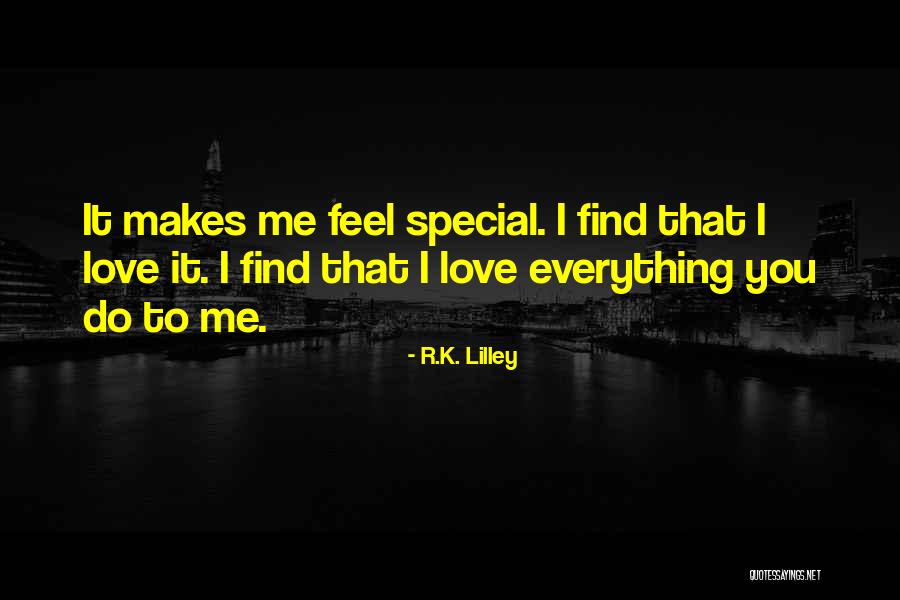 I Feel You Love Quotes By R.K. Lilley