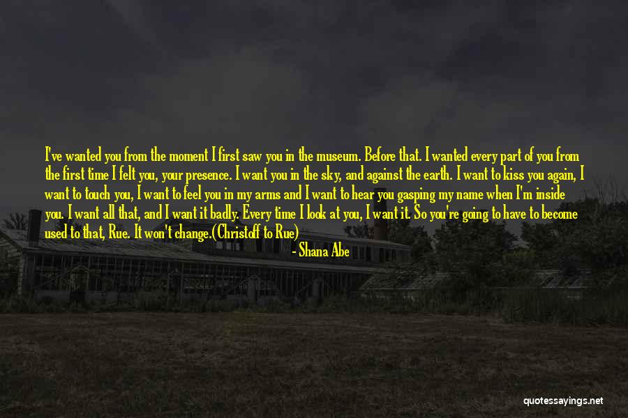 I Feel Your Presence Quotes By Shana Abe I Feel Your Presence Quotes By Shana Abe