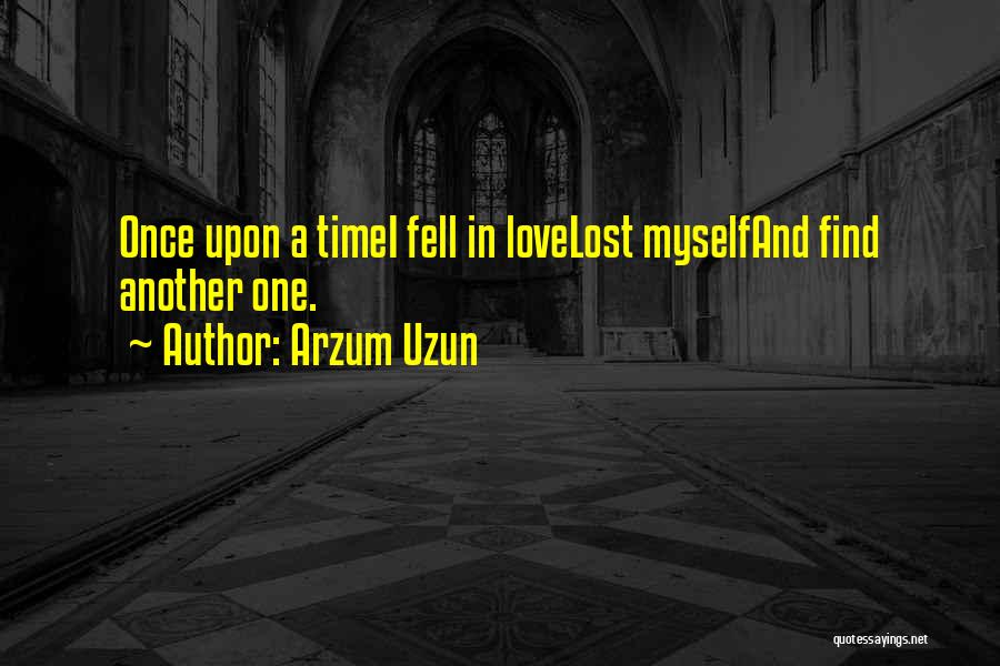 I Fell In Love Once Quotes By Arzum Uzun