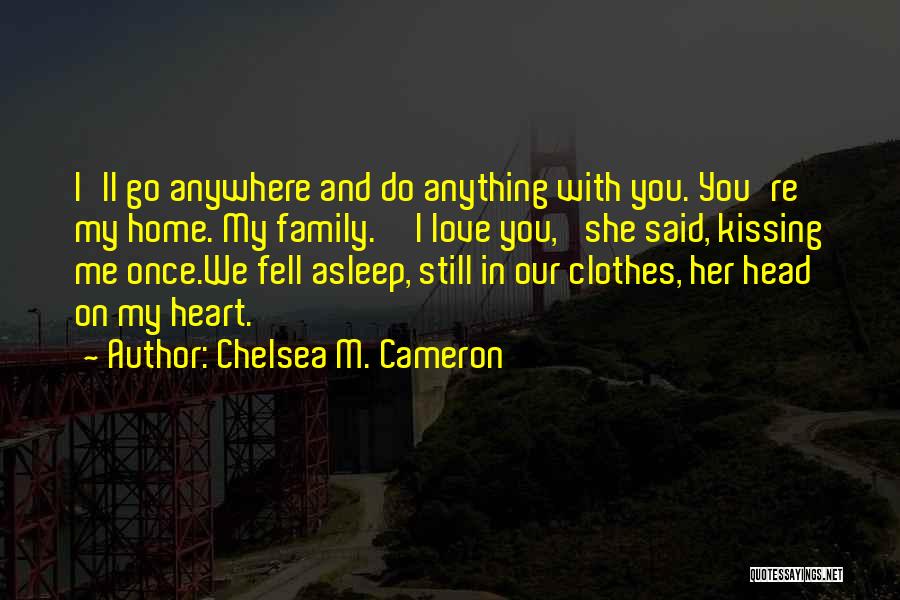 I Fell In Love Once Quotes By Chelsea M. Cameron