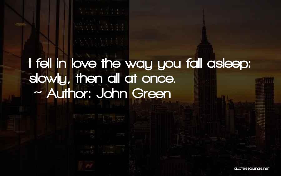 I Fell In Love Once Quotes By John Green