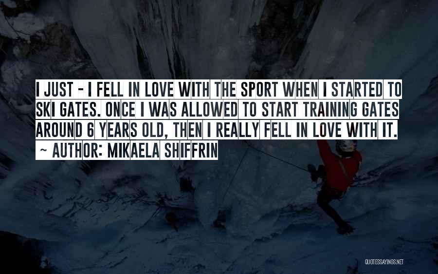 I Fell In Love Once Quotes By Mikaela Shiffrin