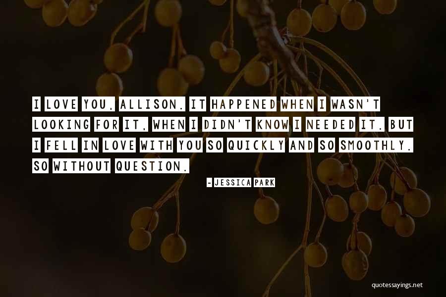 I Fell In Love You Quotes By Jessica Park I Fell In Love You Quotes By Jessica Park