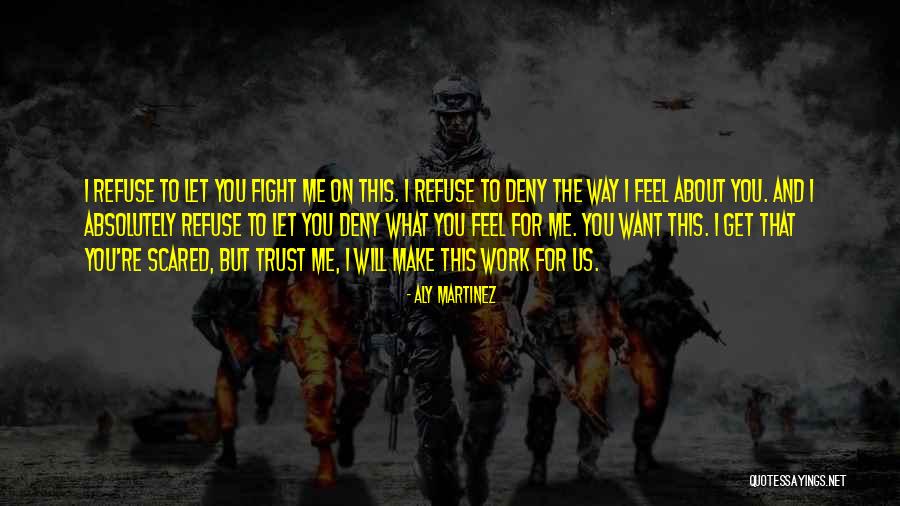 I Fight For What I Want Quotes By Aly Martinez I Fight For What I Want Quotes By Aly Martinez
